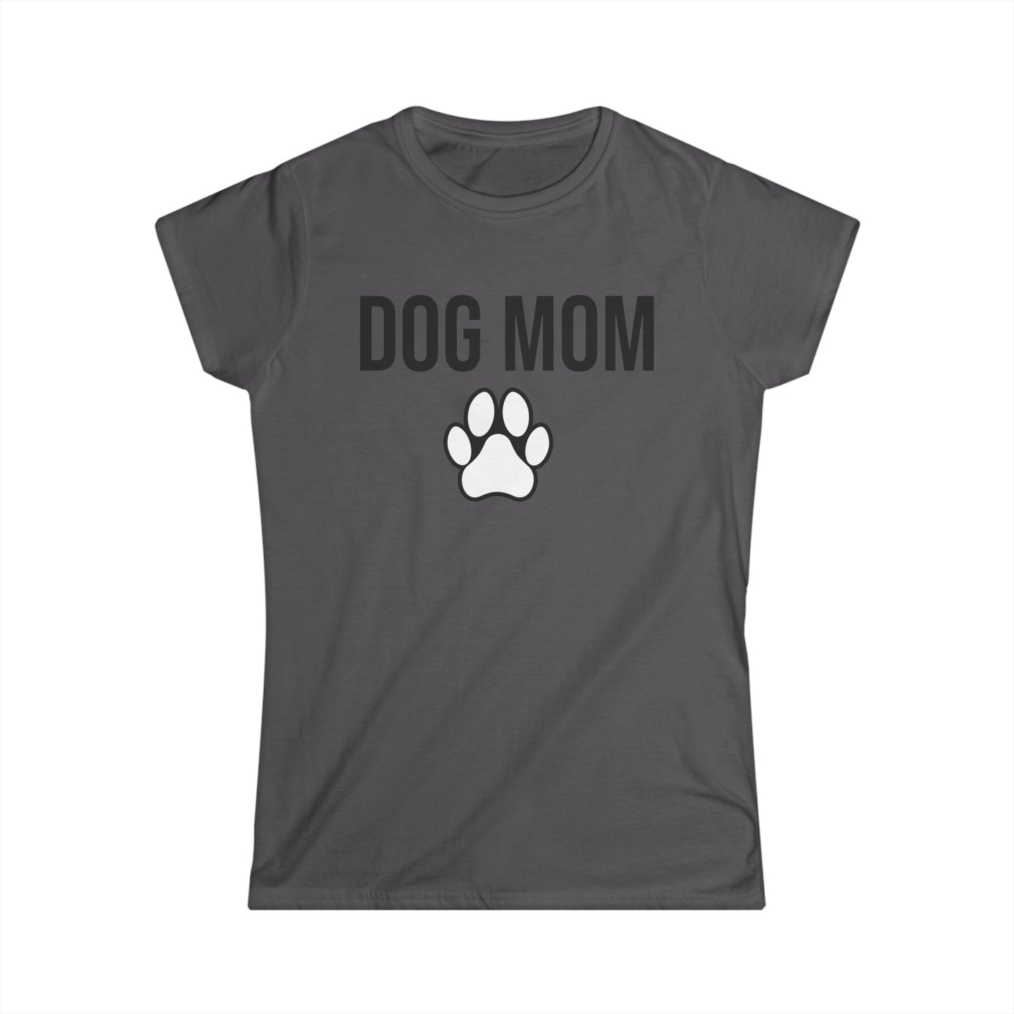 Dog Mom - Women's Soft style Tee 100% Spun Cotton